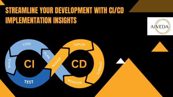 Streamline Your Development with CI/CD Implementation Insights - AIVeda