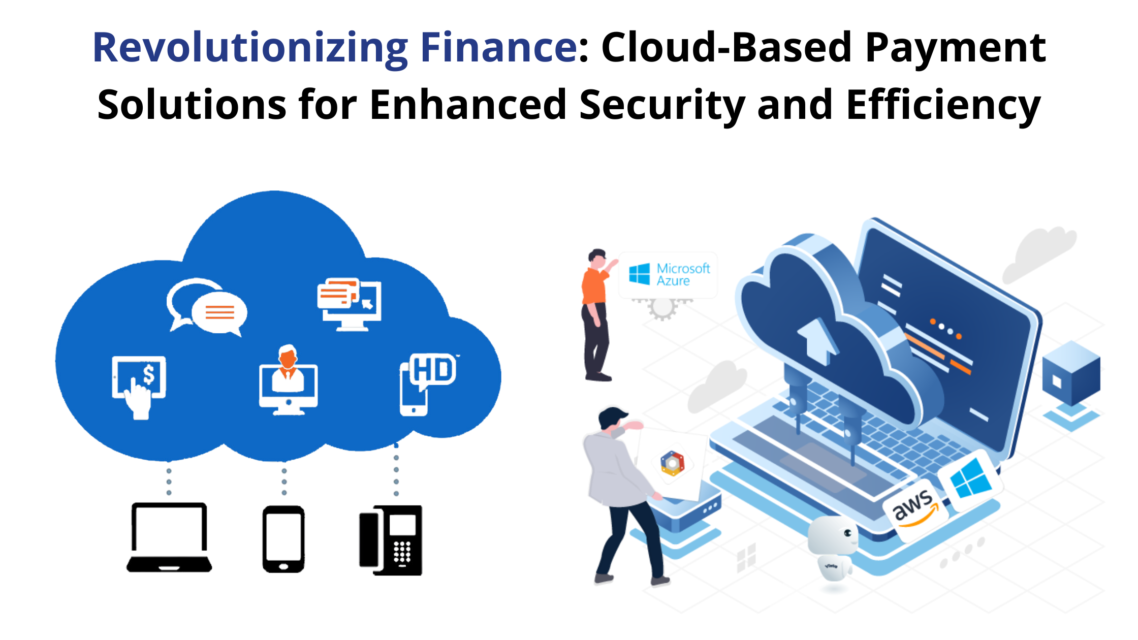 Revolutionizing Finance: Cloud-Based Payment Solutions for Enhanced Security and Efficiency