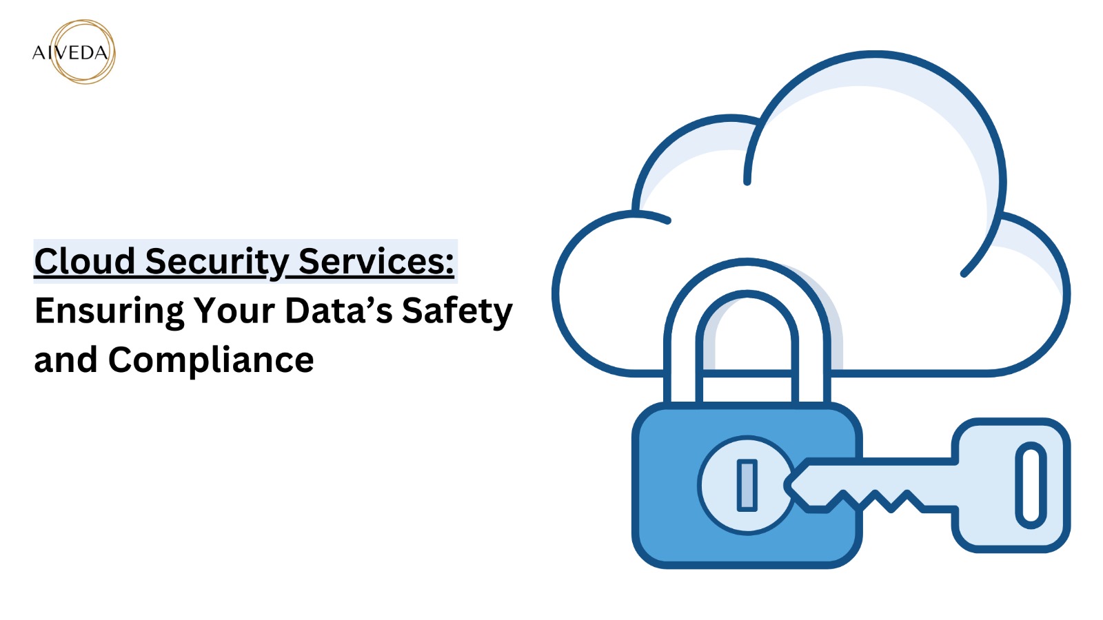 Comprehensive Cloud Security Services: Ensuring Your Data’s Safety and Compliance