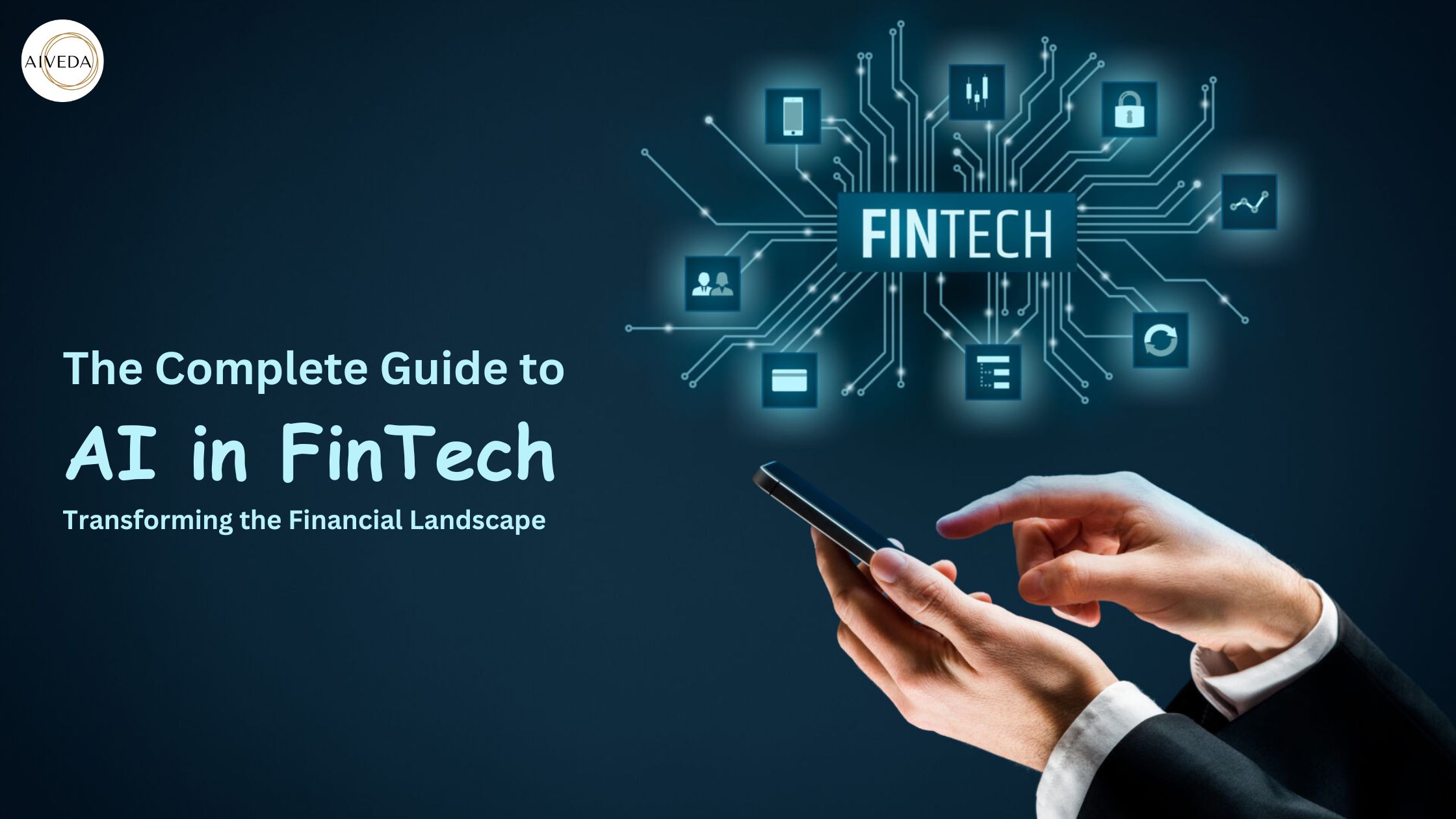 The Complete Guide to AI in FinTech: Transforming the Financial Landscape