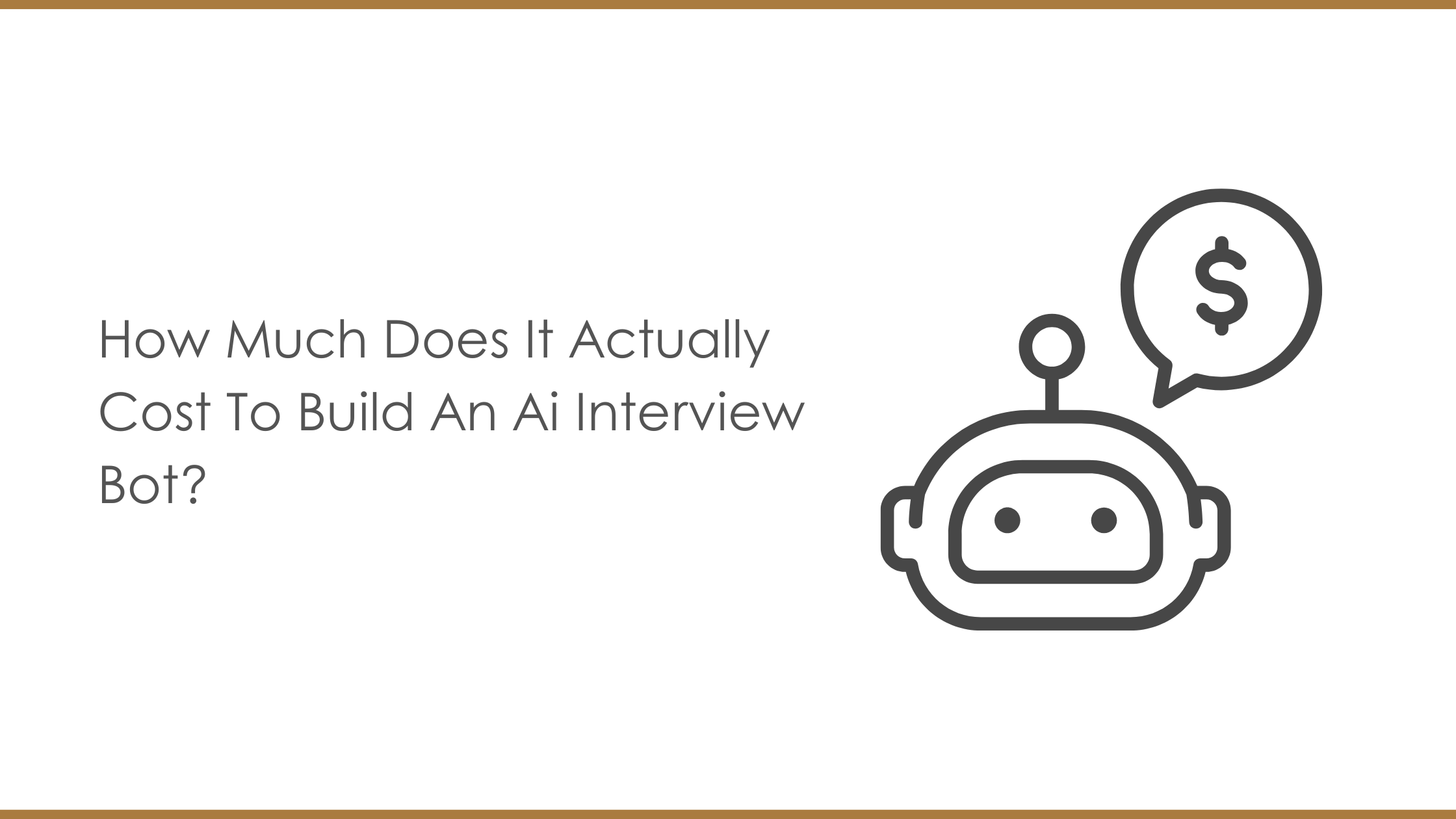 How Much Does It Actually Cost To Build An Ai Interview Bot?