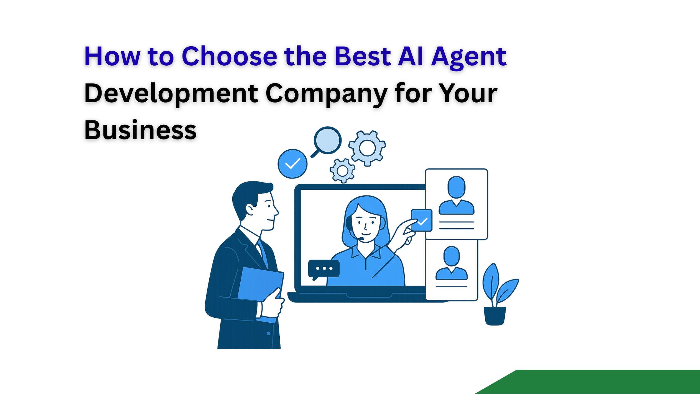 How to Choose the Best AI Agent Development Company for Your Business