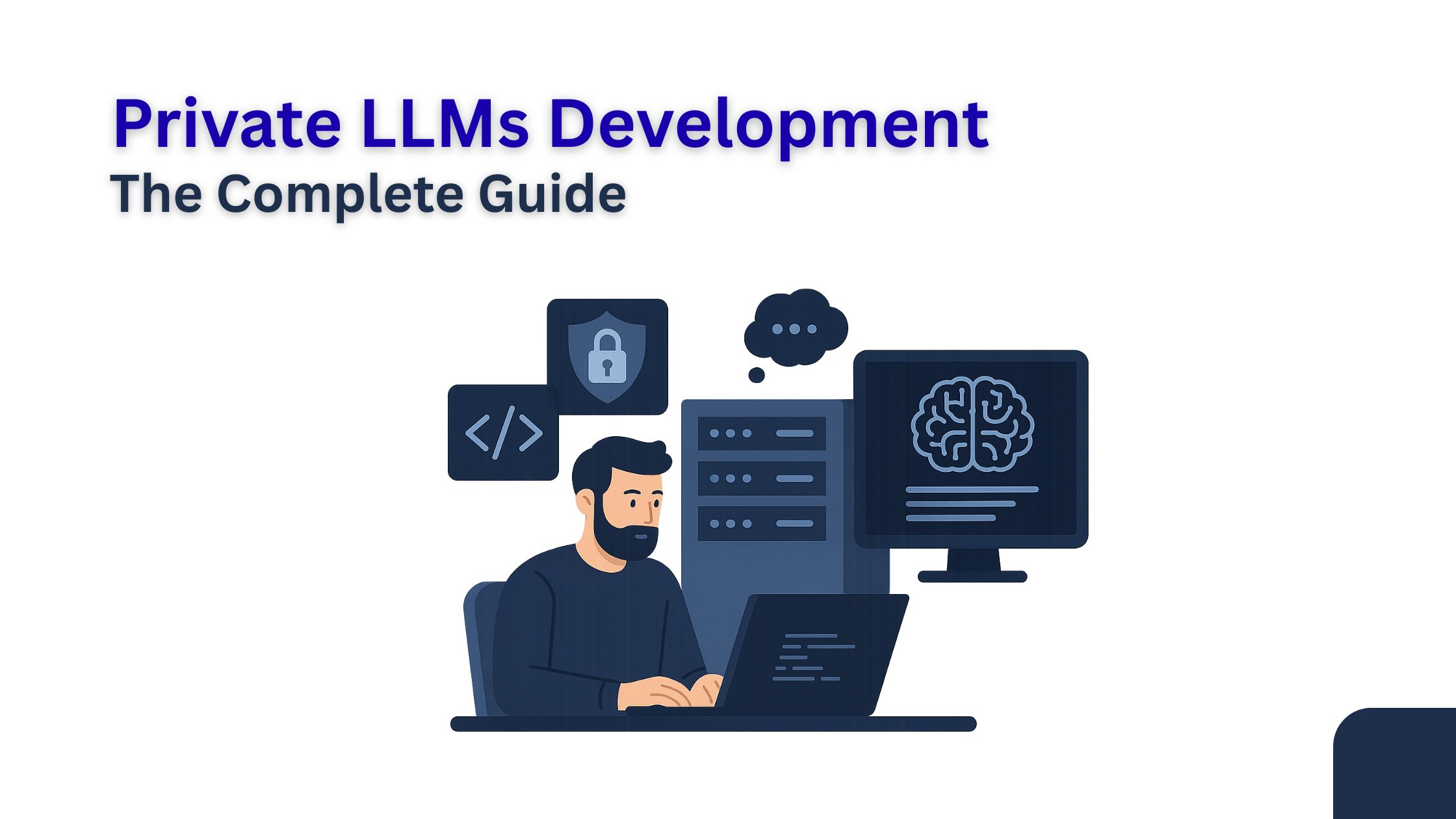 Private LLMs Development: The Complete Guide