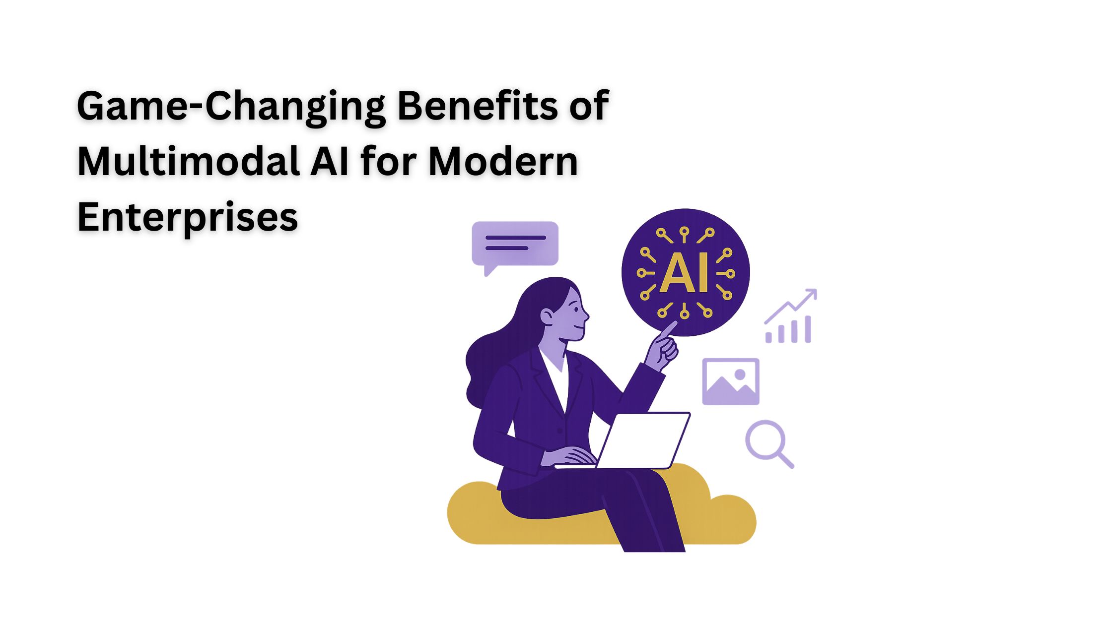 10 Game-Changing Benefits of Multimodal AI for Modern Enterprises