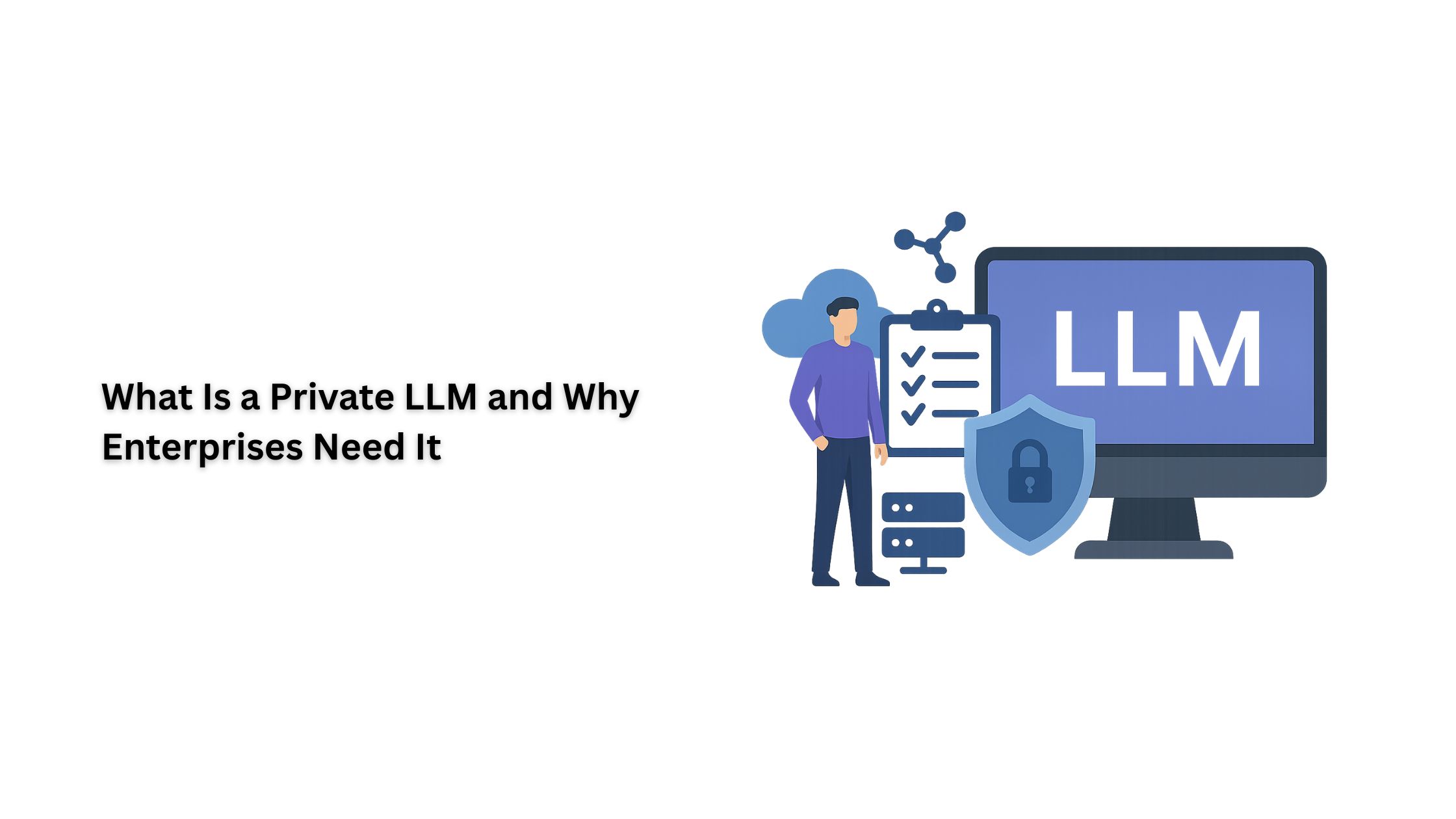 What Is a Private LLM and Why Enterprises Need It