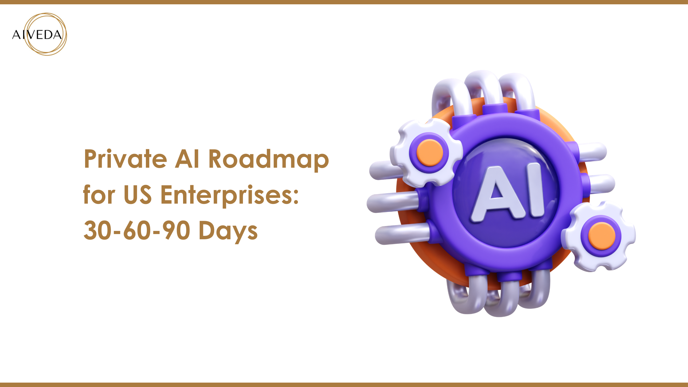 Private AI Roadmap for US Enterprises: 30-60-90 Days
